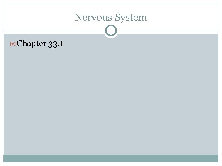 Nervous System Chapter 33. 1 