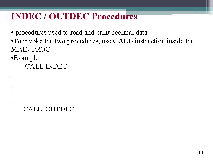 INDEC / OUTDEC Procedures • procedures used to read and print decimal data •