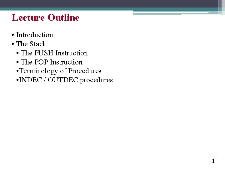 Lecture Outline • Introduction • The Stack • The PUSH Instruction • The POP