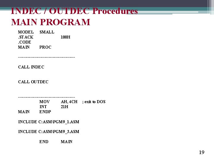 INDEC / OUTDEC Procedures MAIN PROGRAM MODEL. STACK. CODE MAIN SMALL 100 H PROC
