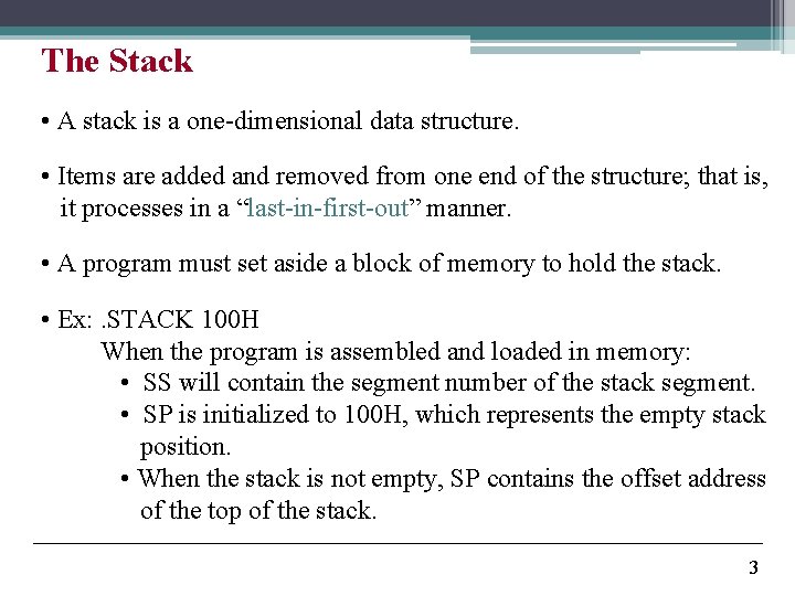 The Stack • A stack is a one-dimensional data structure. • Items are added