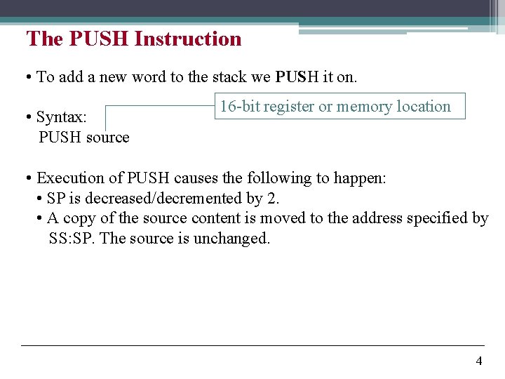 The PUSH Instruction • To add a new word to the stack we PUSH