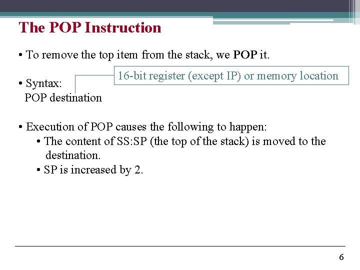 The POP Instruction • To remove the top item from the stack, we POP