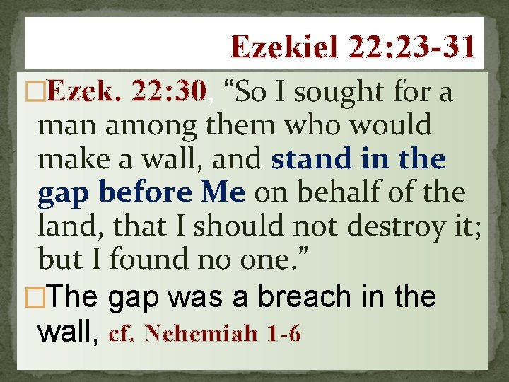 Ezekiel 22: 23 -31 �Ezek. 22: 30, “So I sought for a man among