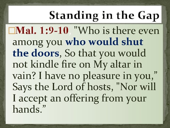 Standing in the Gap �Mal. 1: 9 -10, "Who is there even among you