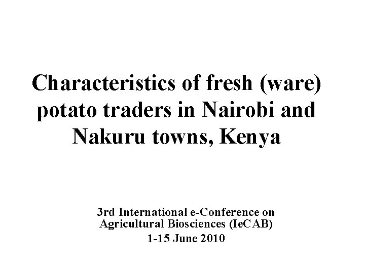 Characteristics of fresh (ware) potato traders in Nairobi and Nakuru towns, Kenya 3 rd