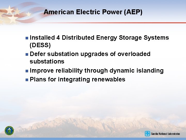American Electric Power (AEP) n Installed 4 Distributed Energy Storage Systems (DESS) n Defer