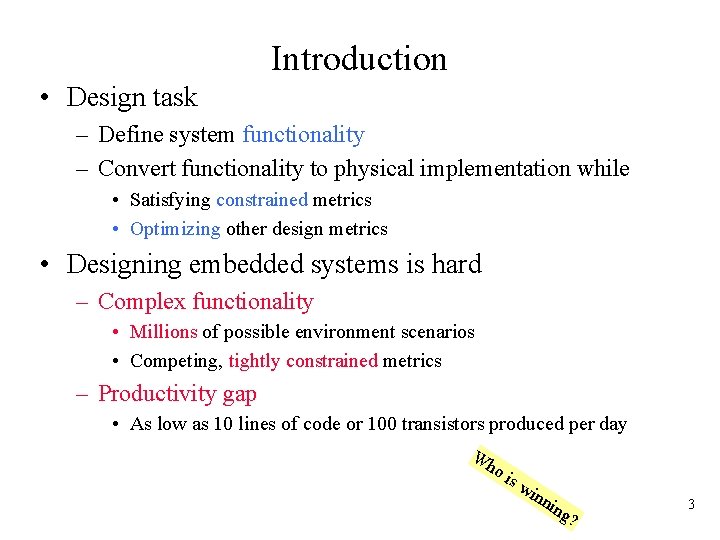 Introduction • Design task – Define system functionality – Convert functionality to physical implementation