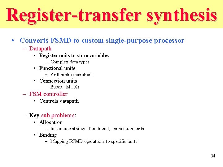 Register-transfer synthesis • Converts FSMD to custom single-purpose processor – Datapath • Register units