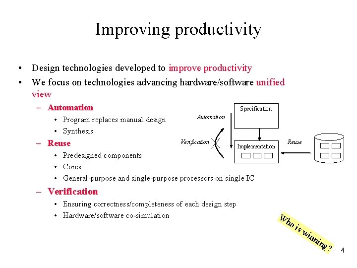 Improving productivity • Design technologies developed to improve productivity • We focus on technologies