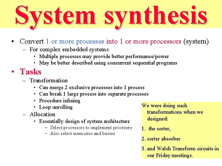 System synthesis • Convert 1 or more processes into 1 or more processors (system)