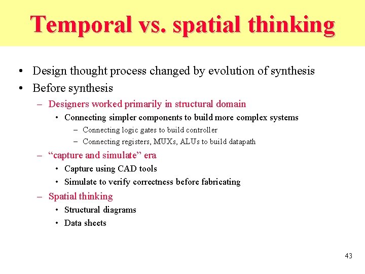 Temporal vs. spatial thinking • Design thought process changed by evolution of synthesis •
