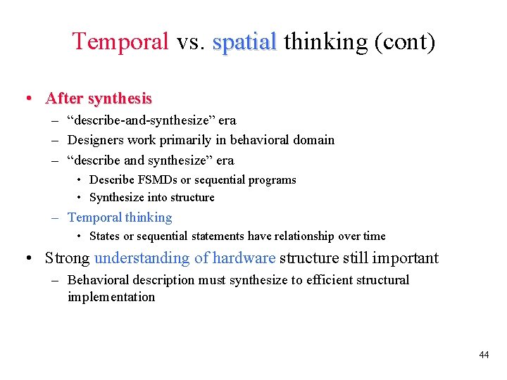 Temporal vs. spatial thinking (cont) • After synthesis – “describe-and-synthesize” era – Designers work