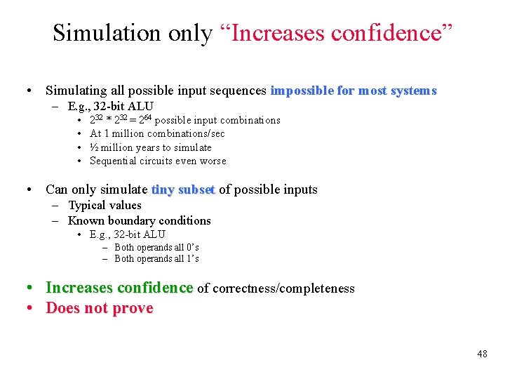 Simulation only “Increases confidence” • Simulating all possible input sequences impossible for most systems