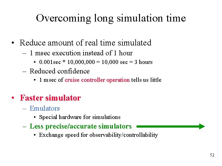 Overcoming long simulation time • Reduce amount of real time simulated – 1 msec