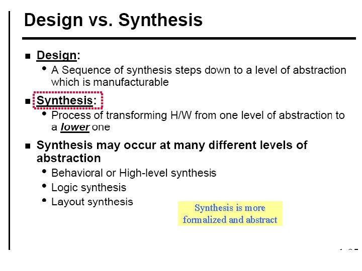 Synthesis is more formalized and abstract 