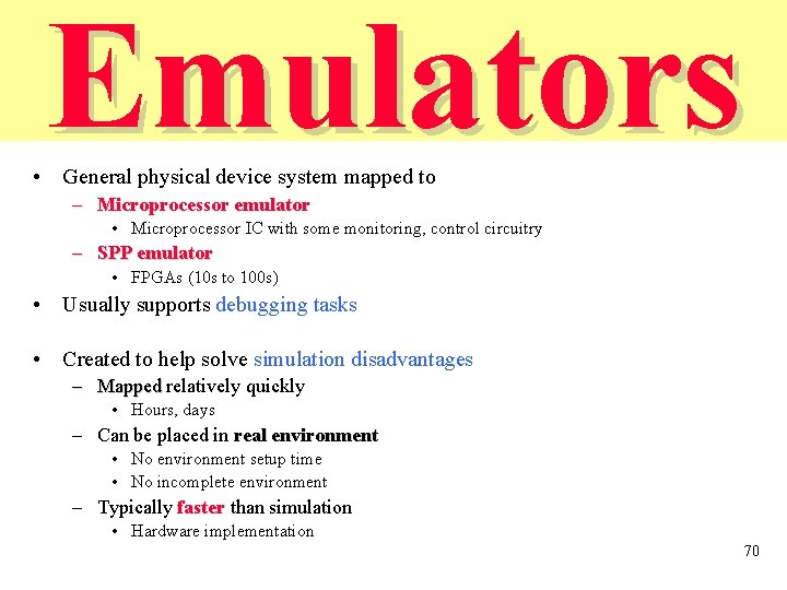 Emulators • General physical device system mapped to – Microprocessor emulator • Microprocessor IC