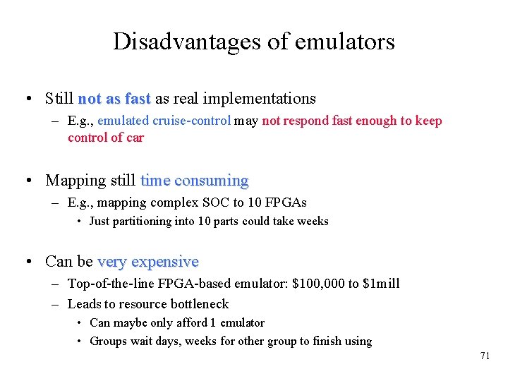 Disadvantages of emulators • Still not as fast as real implementations – E. g.