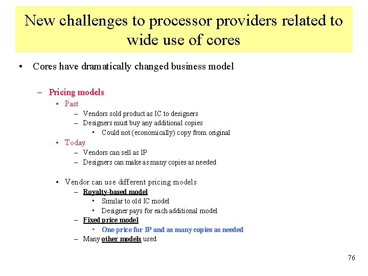 New challenges to processor providers related to wide use of cores • Cores have