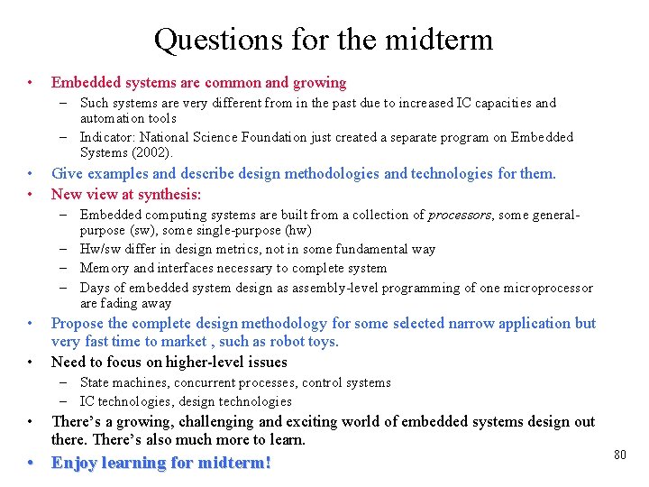 Questions for the midterm • Embedded systems are common and growing – Such systems