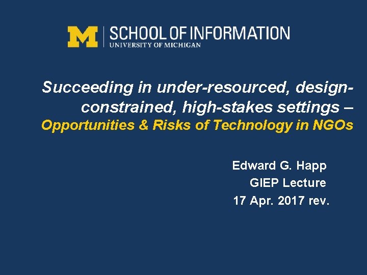 Succeeding in under-resourced, designconstrained, high-stakes settings – Opportunities & Risks of Technology in NGOs