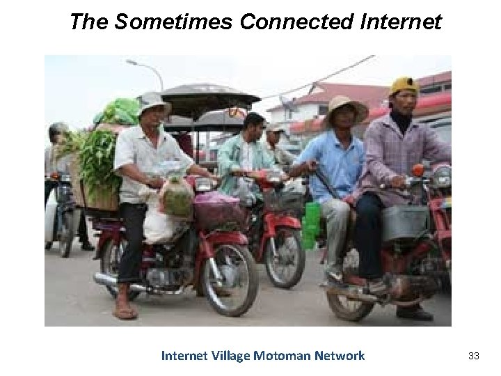 The Sometimes Connected Internet Village Motoman Network 33 