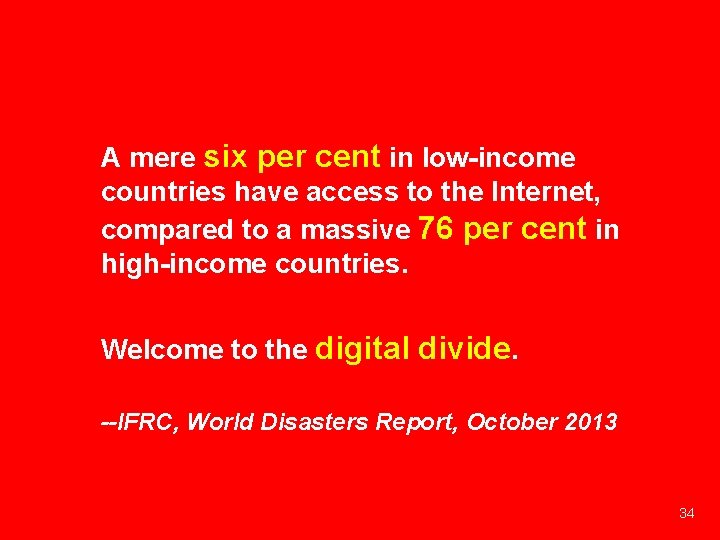 A mere six per cent in low-income countries have access to the Internet, compared