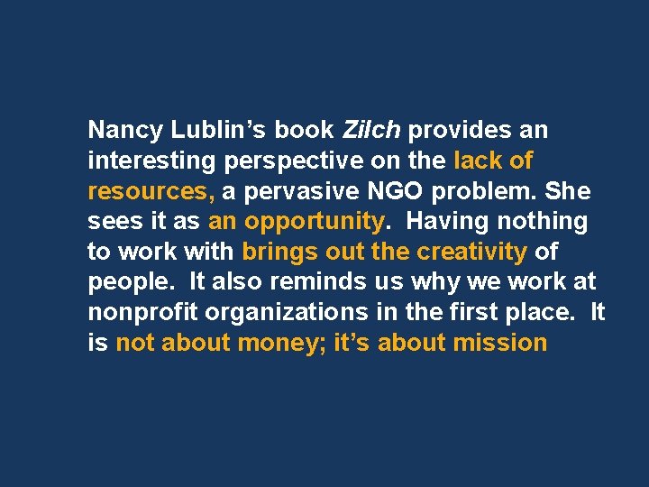 Nancy Lublin’s book Zilch provides an interesting perspective on the lack of resources, a