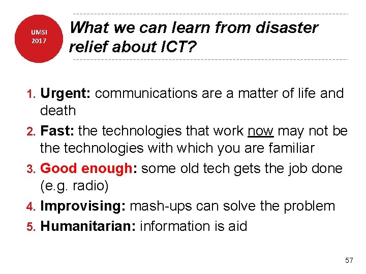 UMSI 2017 What we can learn from disaster relief about ICT? Urgent: communications are