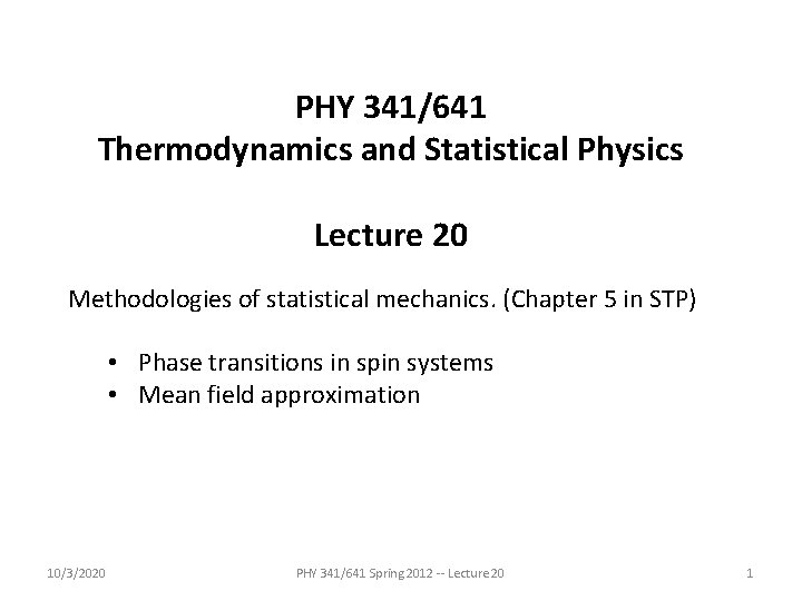 PHY 341/641 Thermodynamics and Statistical Physics Lecture 20 Methodologies of statistical mechanics. (Chapter 5