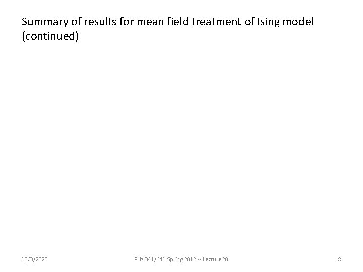 Summary of results for mean field treatment of Ising model (continued) 10/3/2020 PHY 341/641