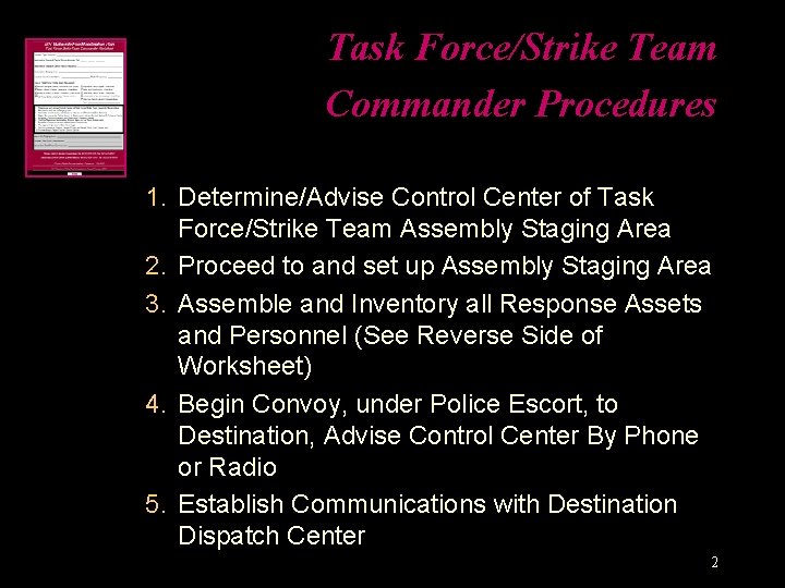 Task Force/Strike Team Commander Procedures 1. Determine/Advise Control Center of Task Force/Strike Team Assembly