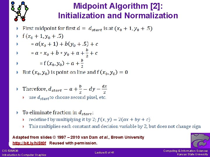 Midpoint Algorithm [2]: Initialization and Normalization Adapted from slides © 1997 – 2010 van
