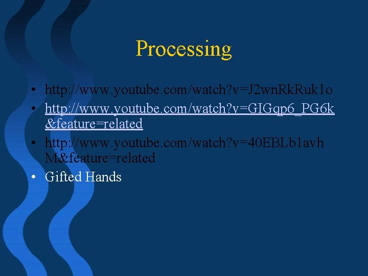 Processing • http: //www. youtube. com/watch? v=J 2 wn. Rk. Ruk 1 o •