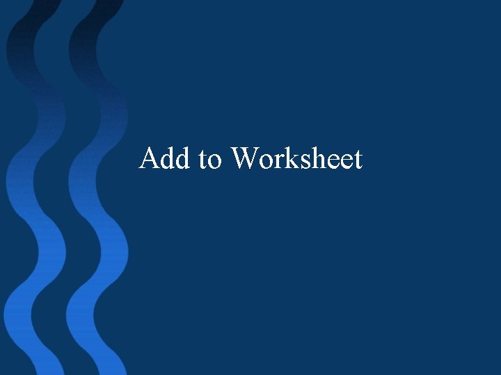 Add to Worksheet 