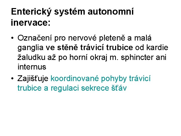 Enterický systém autonomní inervace: • Označení pro nervové pleteně a malá ganglia ve stěně