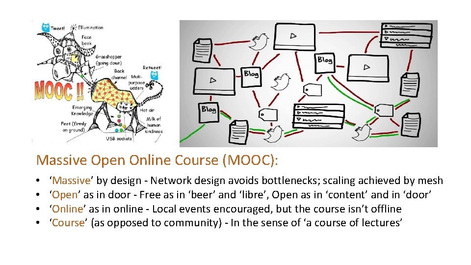 Massive Open Online Course (MOOC): • • ‘Massive’ by design - Network design avoids Massive Open Online Course (MOOC): • • ‘Massive’ by design - Network design avoids