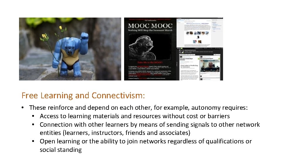 Free Learning and Connectivism: • These reinforce and depend on each other, for example, Free Learning and Connectivism: • These reinforce and depend on each other, for example,