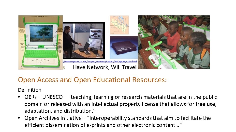 Open Access and Open Educational Resources: Definition • OERs – UNESCO – “teaching, learning Open Access and Open Educational Resources: Definition • OERs – UNESCO – “teaching, learning