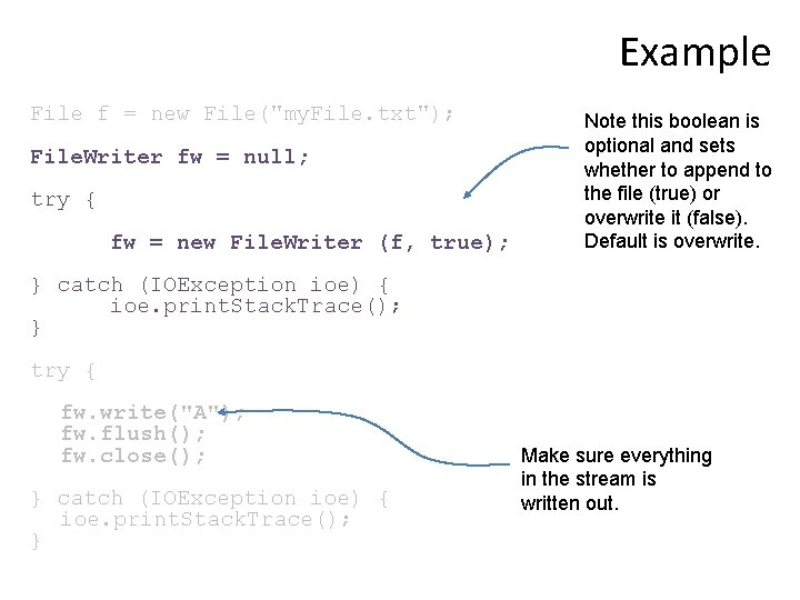 Example File f = new File("my. File. txt"); File. Writer fw = null; try