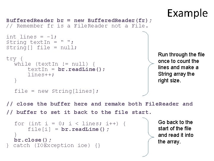 Buffered. Reader br = new Buffered. Reader(fr); // Remember fr is a File. Reader