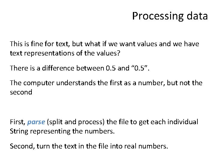 Processing data This is fine for text, but what if we want values and