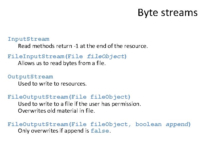 Byte streams Input. Stream Read methods return -1 at the end of the resource.