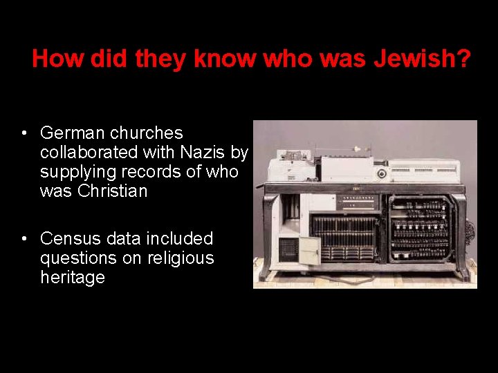 How did they know who was Jewish? • German churches collaborated with Nazis by