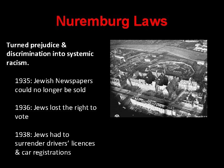 Nuremburg Laws Turned prejudice & discrimination into systemic racism. 1935: Jewish Newspapers could no