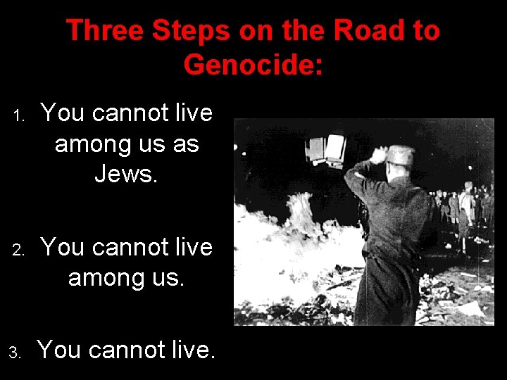 Three Steps on the Road to Genocide: 1. You cannot live among us as