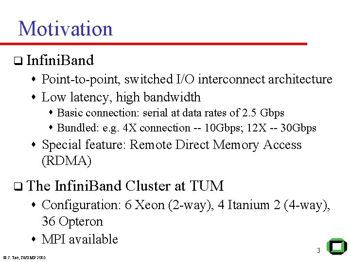 Motivation q Infini. Band s Point-to-point, switched I/O interconnect architecture s Low latency, high