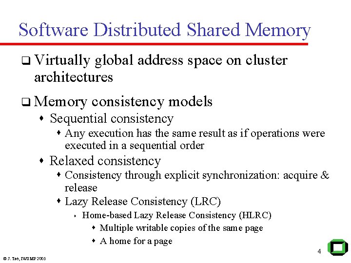 Software Distributed Shared Memory q Virtually global address space on cluster architectures q Memory