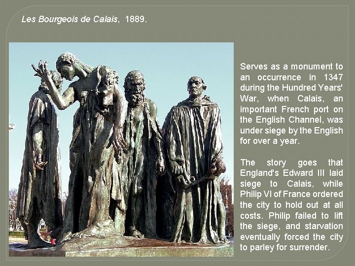 Les Bourgeois de Calais, 1889. Serves as a monument to an occurrence in 1347