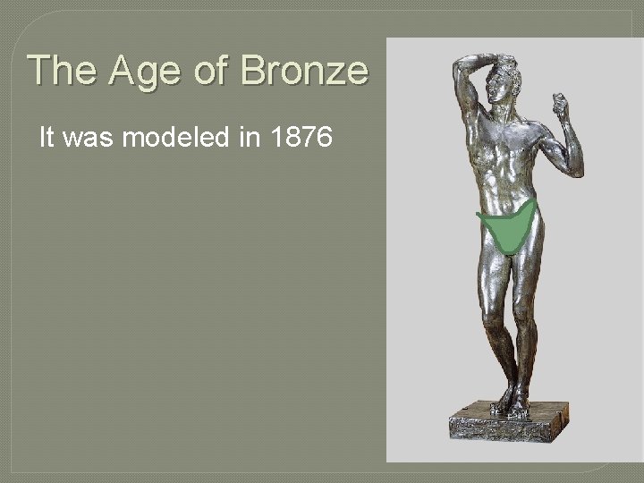 The Age of Bronze It was modeled in 1876 